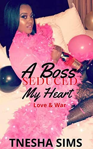 A Boss Seduced My Heart: Love & War