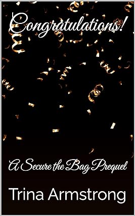 Congratulations!: A Secure the Bag Prequel